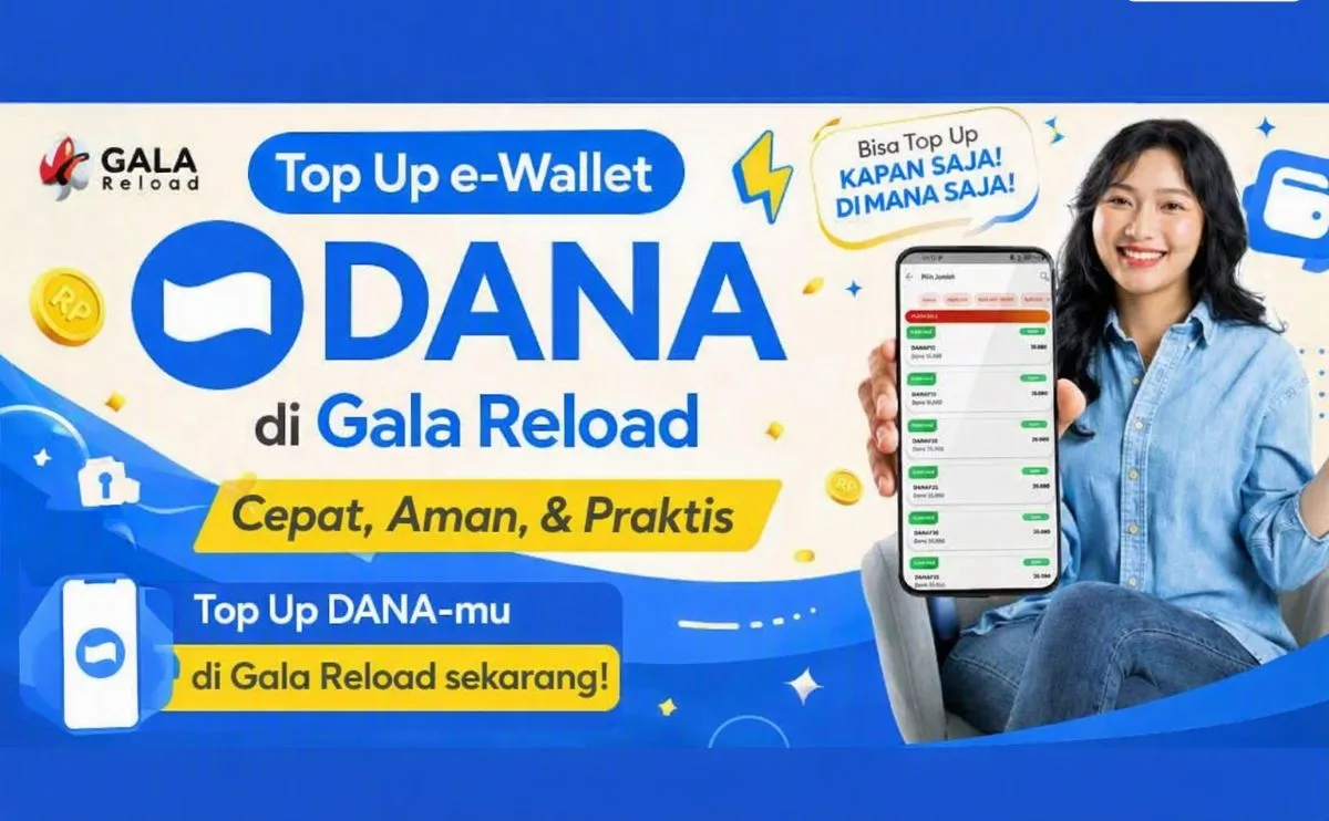 Top Up DANA Murah dan Cepat Pakai Aplikasi Gala Reload, Buktikan Sendiri!
